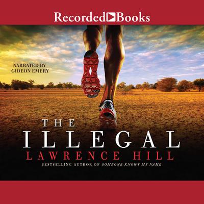 The Illegal by Lawrence Hill audiobook