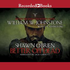 Better Off Dead by J. A. Johnstone audiobook