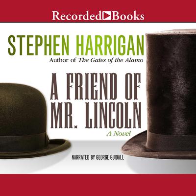 A Friend of Mr. Lincoln by Stephen Harrigan audiobook