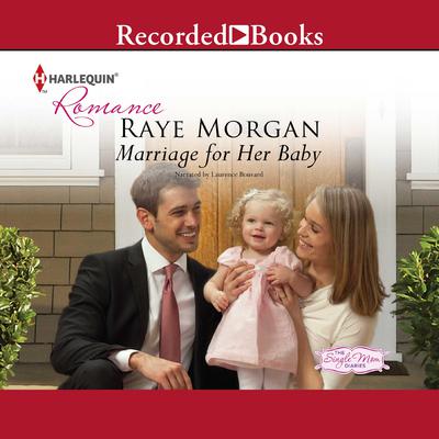 Marriage for Her Baby by Raye Morgan audiobook