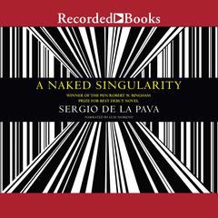 A Naked Singularity by Sergio De La Pava audiobook