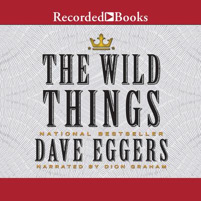 The Wild Things by Dave Eggers audiobook