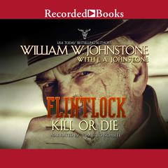 Kill or Die by J. A. Johnstone audiobook