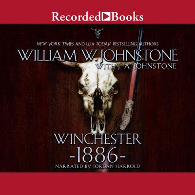 Winchester 1886 by J. A. Johnstone audiobook