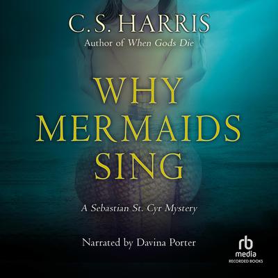 Why Mermaids Sing by C. S. Harris audiobook