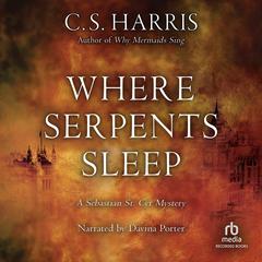 Where Serpents Sleep by C. S. Harris audiobook