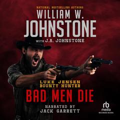 Bad Men Die by J. A. Johnstone audiobook