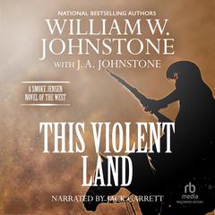 This Violent Land by J. A. Johnstone audiobook