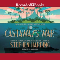 The Castaway's War by Stephen Harding audiobook