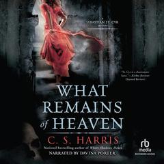 What Remains of Heaven by C. S. Harris audiobook
