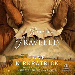 This Road We Traveled by Jane Kirkpatrick audiobook