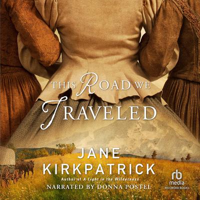 This Road We Traveled by Jane Kirkpatrick audiobook