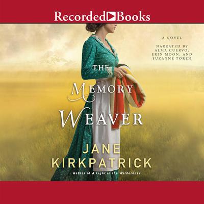 The Memory Weaver by Jane Kirkpatrick audiobook