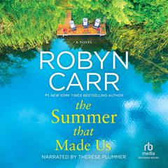 The Summer That Made Us by Robyn Carr audiobook