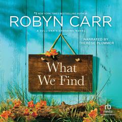 What We Find by Robyn Carr audiobook