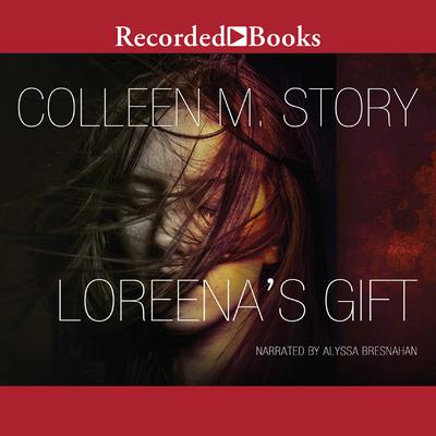 Loreena's Gift by Colleen M. Story audiobook