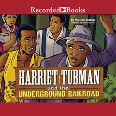 Harriet Tubman and the Underground Railroad by Michael Martin audiobook