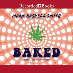Baked by Mark Haskell Smith audiobook