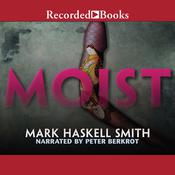 Moist by  Mark Haskell Smith audiobook