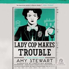 Lady Cop Makes Trouble by Amy Stewart audiobook