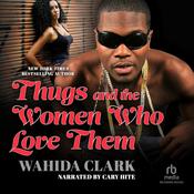 Thugs and the Women Who Love Them by  Wahida Clark audiobook