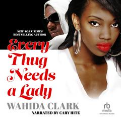 Every Thug Needs a Lady by Wahida Clark audiobook