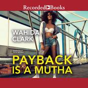 Payback Is a Mutha by  Wahida Clark audiobook