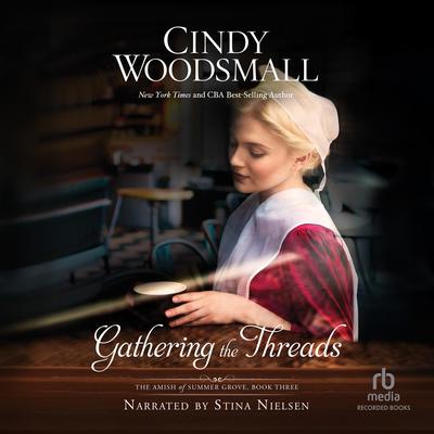 Gathering the Threads by Cindy Woodsmall audiobook