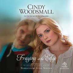 Fraying at the Edge by Cindy Woodsmall audiobook