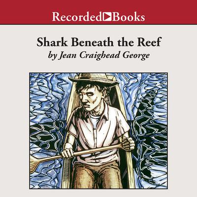 Shark Beneath the Reef by Jean Craighead George audiobook
