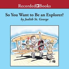 So You Want to Be an Explorer? by David Small audiobook
