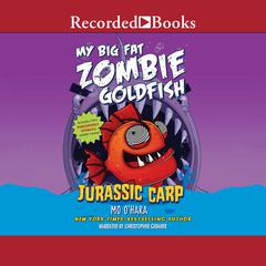 My Big Fat Zombie Goldfish by Mo O'Hara audiobook