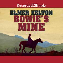 Bowie's Mine by Elmer Kelton audiobook