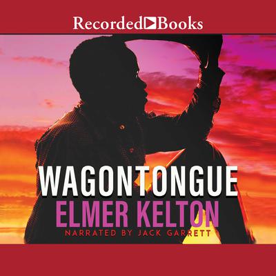 Wagontongue by Elmer Kelton audiobook