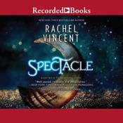 Spectacle by  Rachel Vincent audiobook