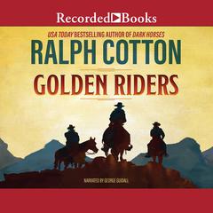 Golden Riders by Ralph Cotton audiobook