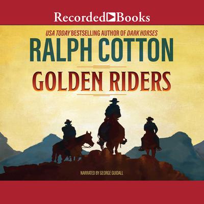 Golden Riders by Ralph Cotton audiobook