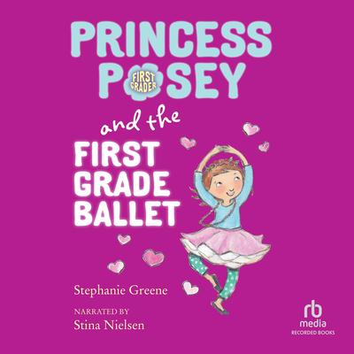 Princess Posey and the First Grade Ballet by Stephanie Greene audiobook