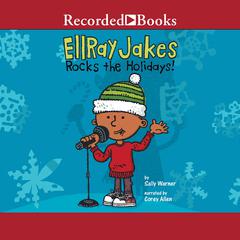 EllRay Jakes Rocks the Holidays! by Sally Warner audiobook