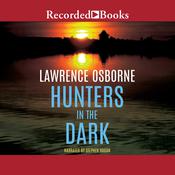 Hunters in the Dark by  Lawrence Osborne audiobook
