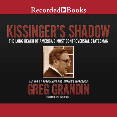 Kissinger's Shadow by Greg Grandin audiobook