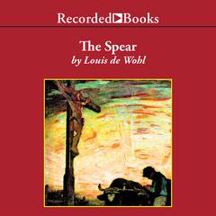 The Spear by Louis De Wohl audiobook