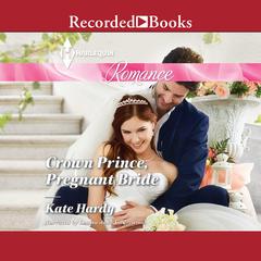 Crown Prince, Pregnant Bride by Kate Hardy audiobook