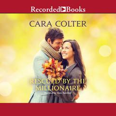 Rescued by the Millionaire by Cara Colter audiobook