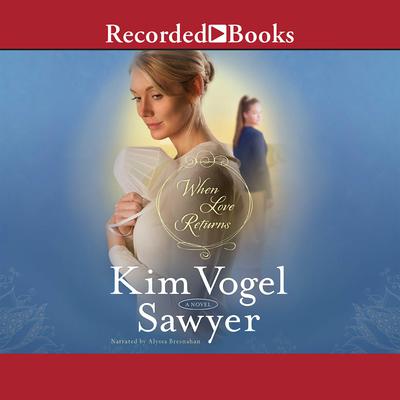 When Love Returns by Kim Vogel Sawyer audiobook