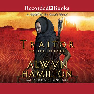 Traitor to the Throne by Alwyn Hamilton audiobook