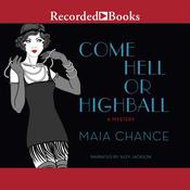 Come Hell or Highball by  Maia Chance audiobook