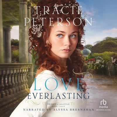 Love Everlasting by Tracie Peterson audiobook