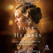 The Lost Heiress by  Roseanna M. White audiobook