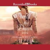 Until the Dawn by  Elizabeth Camden audiobook
